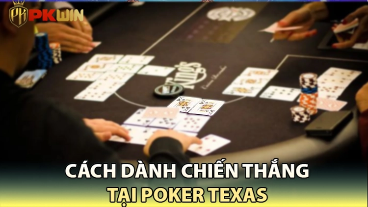 cách dành chiến thắng tại sảnh poker texas