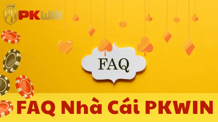 FAQ PKWin – Giải đáp mọi thắc mắc để bạn yên tâm cá cược!