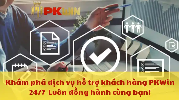 Khám phá dịch vụ hỗ trợ khách hàng PKWin 24/7 – Luôn đồng hành cùng bạn!