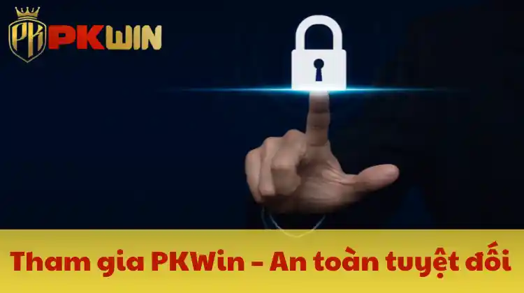 Tham gia PKWin – An toàn tuyệt đối
