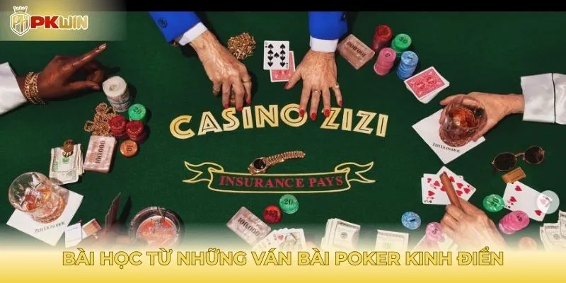 Bài học từ những ván bài Poker kinh điển
