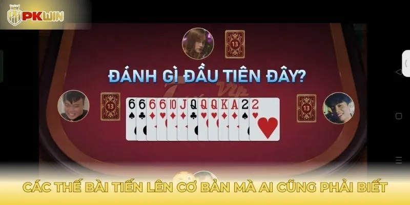 Các thế bài tiến lên cơ bản mà ai cũng phải biết