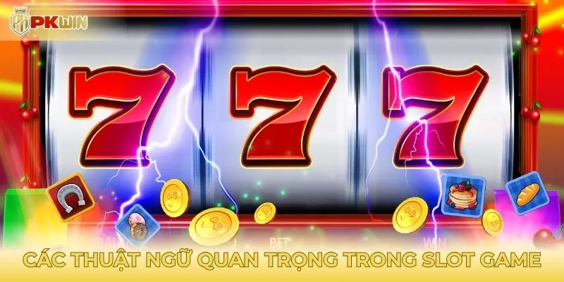 Các thuật ngữ quan trọng trong slot game