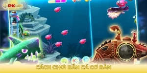 Cách chơi bắn cá cho người mới bắt đầu