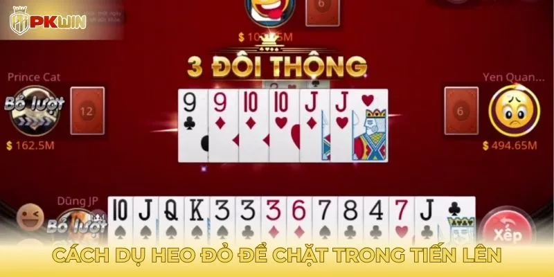 Tại sao cách dụ heo đỏ để chặt quan trọng trong Tiến Lên?