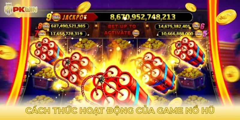 Cách thức hoạt động của một ván game nổ hũ